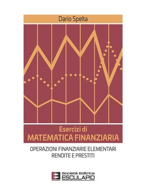 cover image of Esercizi di Matematica Finanziaria. Operazioni finanziarie elementari, rendite e prestiti